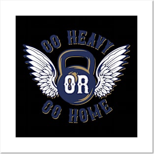 Go Heavy Or Go Home Posters and Art